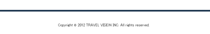 Copyright (c) 2012 TRAVEL VISION INC. ALL rights reserved.